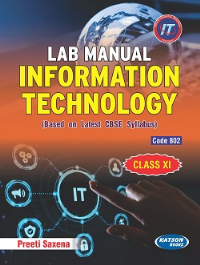 Lab Manual Information Technology Class XI (Code 802)