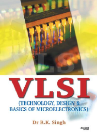 VLSI (Technology,Design & Basics of Microelectronics)
