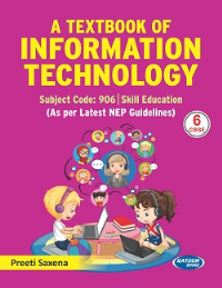 A Textbook of Information Technology (Subject Code 906) Class 6