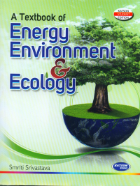 A Textbook of Energy Environment & Ecology