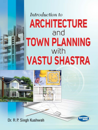 Introduction to Architecture and Town Planning with Vastu Shastra