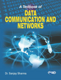 A Textbook of Data Communication and Networks